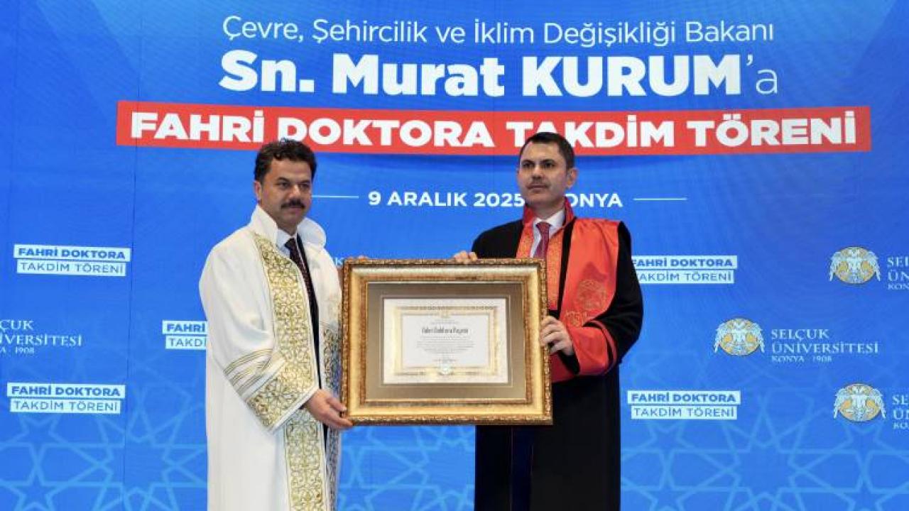 Bakan Murat Kurum’a Selçuk Üniversitesi’nden fahri doktora verildi! ‘Gururla taşıyacağım’